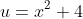 u=x^2+4